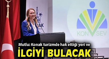 Başkan Mutlu: Konak turizmde hak ettiği yeri ve ilgiyi bulacak