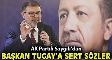 Başkan Saygılı'dan, İnan ve AK Parti İzmir Milletvekillerini hedef alan Tugay'a sert sözler!*