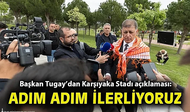 Başkan Tugay'dan Karşıyaka Stadı açıklaması: Adım adım ilerliyoruz