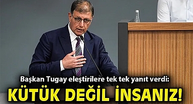 Başkan Tugay eleştirilere tek tek yanıt verdi: Kütük değil insanız!