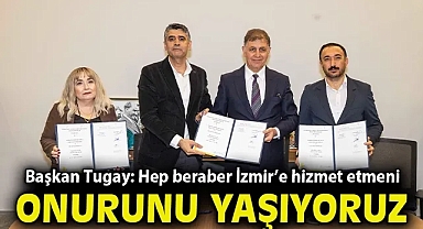 Başkan Tugay: Hep beraber İzmir'e hizmet etmenin onurunu yaşıyoruz