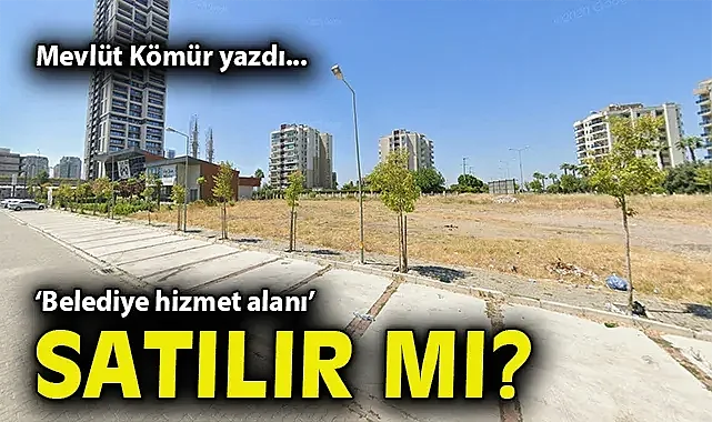 'Belediye hizmet alanı' satılır mı?