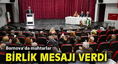 Bornova'da muhtarlar birlik mesajı verdi