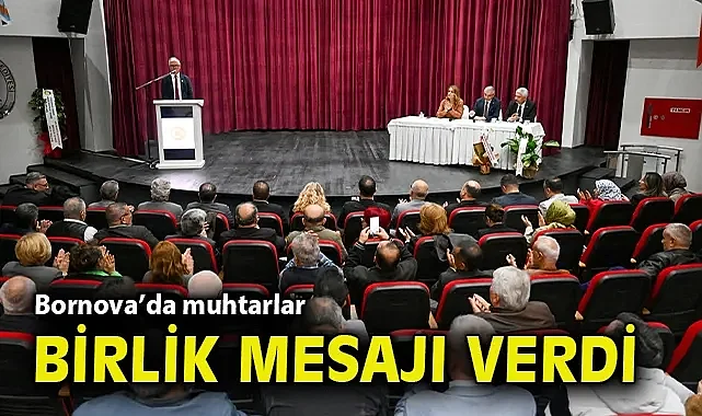 Bornova'da muhtarlar birlik mesajı verdi