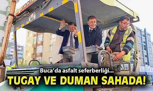 Buca'da asfalt seferberliği: Başkan Tugay ve Başkan Duman sahada!
