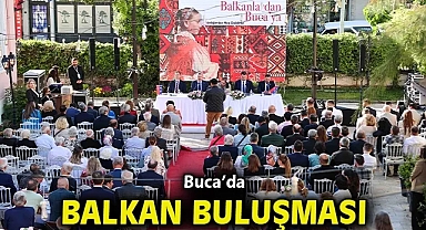 Buca'da Balkan buluşması