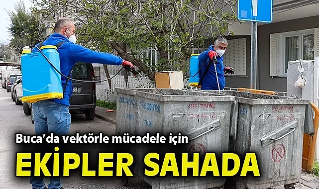 Buca'da vektörle mücadele için ekipler sahada