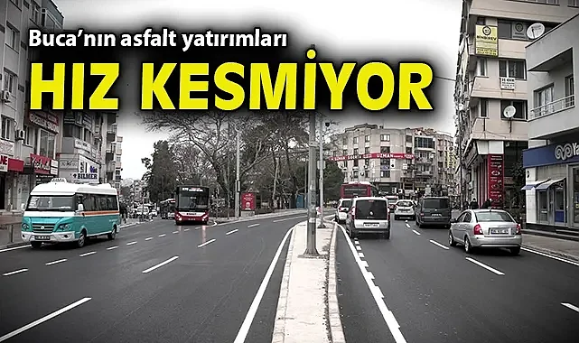 Buca'nın asfalt yatırımları hız kesmiyor