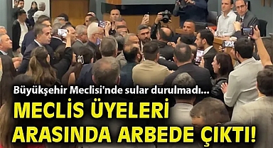 Büyükşehir Meclisi'nde sular durulmadı... Meclis üyeleri arasında arbede çıktı!