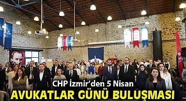 CHP İzmir'den 5 Nisan Avukatlar Günü Buluşması