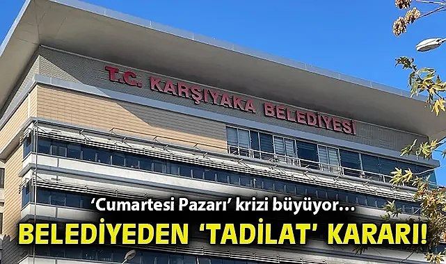 'Cumartesi Pazarı' krizi büyüyor… Belediyeden 'tadilat' kararı!