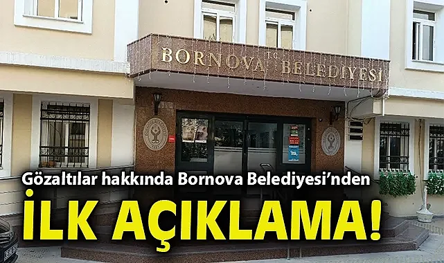 Gözaltılar hakkında Bornova Belediyesi'nden ilk açıklama!