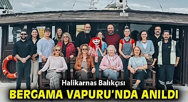 Halikarnas Balıkçısı Bergama Vapuru'nda anıldı