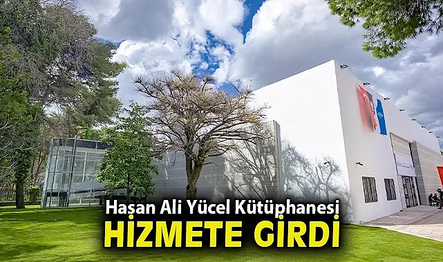 Hasan Ali Yücel Kütüphanesi hizmete girdi