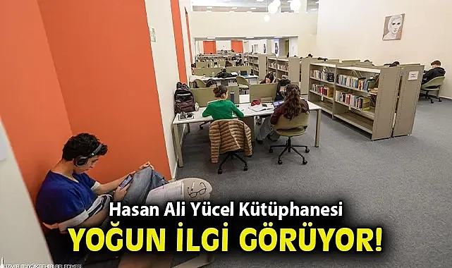 Hasan Ali Yücel Kütüphanesi yoğun ilgi görüyor