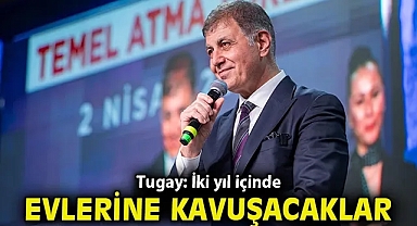 İki yıl içinde evlerine kavuşacaklar