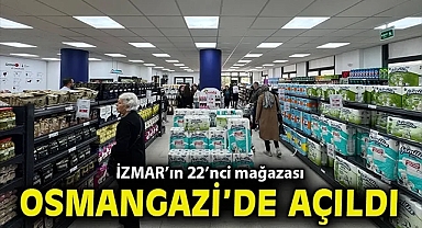 İZMAR'ın 22'nci mağazası Osmangazi'de açıldı