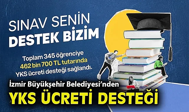 İzmir Büyükşehir Belediyesi'nden YKS ücreti desteği