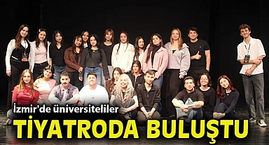 İzmir'de üniversiteliler tiyatroda buluştu