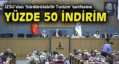 İZSU'dan 'Sürdürülebilir Turizm' tarifesine yüzde 50 indirim