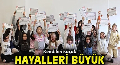 Kendileri küçük, hayalleri büyük