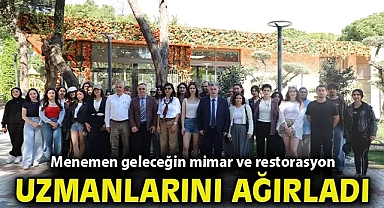 Menemen geleceğin mimar ve restorasyon uzmanlarını ağırladı