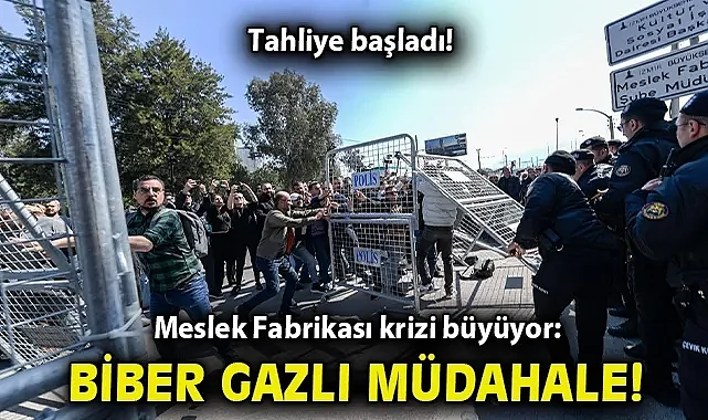 Meslek Fabrikası krizi büyüyor: Tahliye başladı, biber gazı kullanıldı