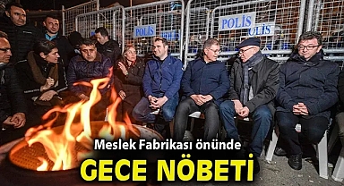 Meslek Fabrikası önünde gece nöbeti