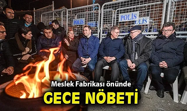 Meslek Fabrikası önünde gece nöbeti