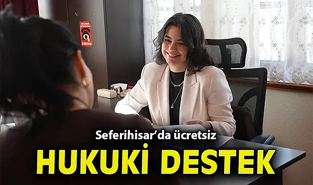 Seferihisar'da ücretsiz hukuki destek