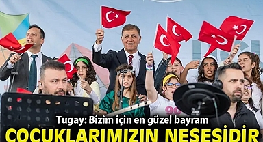 Tugay: Bizim için en güzel bayram çocuklarımızın neşesidir