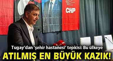 Tugay'dan 'şehir hastanesi' tepkisi: Bu ülkeye atılmış en büyük kazık!