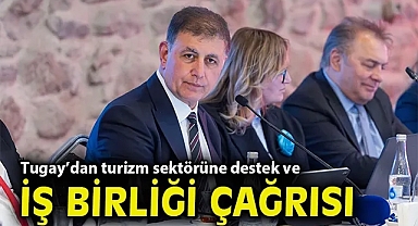 Tugay'dan turizm sektörüne destek ve iş birliği çağrısı