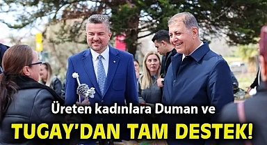 Üreten kadınlara Duman ve Tugay'dan tam destek