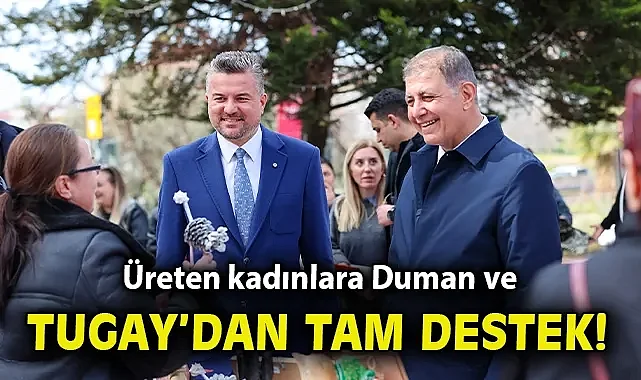 Üreten kadınlara Duman ve Tugay'dan tam destek