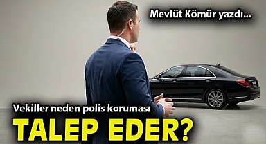 Vekiller neden polis koruması talep eder!