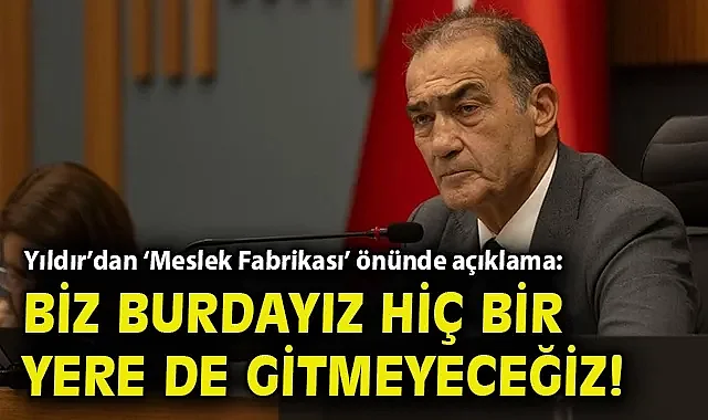 Yıldır'dan 'Meslek Fabrikası' önünde açıklama: Biz buradayız, hiçbir yere de gitmeyeceğiz!