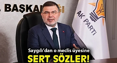 AK Partili Saygılı'dan o Meclis Üyesine sert sözler!