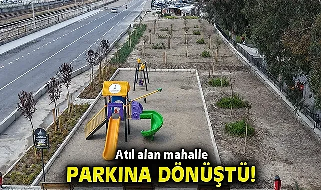 Atıl alan mahalle parkına dönüştü