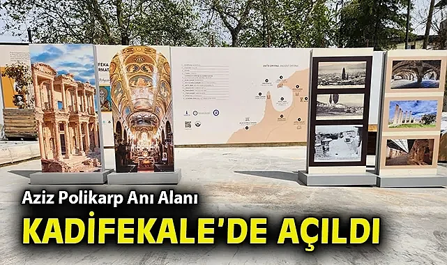 Aziz Polikarp Anı Alanı Kadifekale'de açıldı