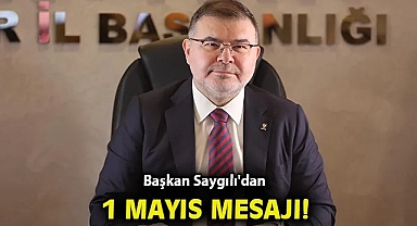 Başkan Saygılı'dan 1 Mayıs mesajı!