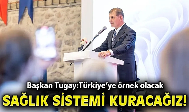 Başkan Tugay'dan Hemşireler Günü mesajı