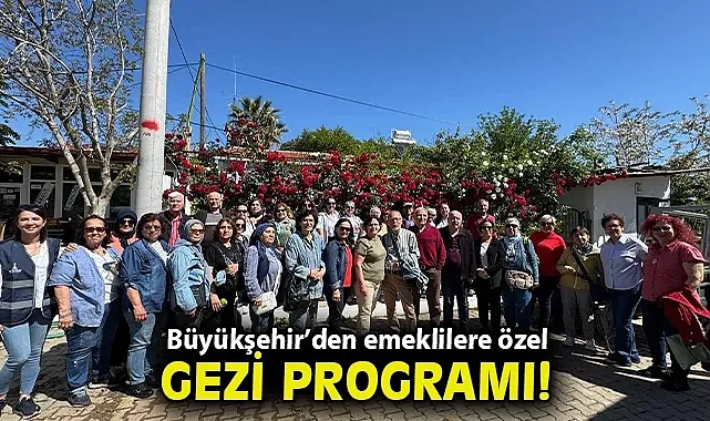 Büyükşehir'den emeklilere özel gezi programı
