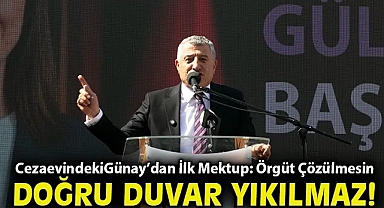 Cezaevindeki Başkan Günay'dan İlk Mektup: 