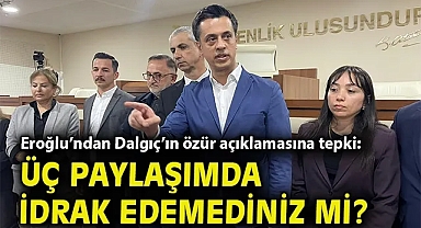 Eroğlu'ndan Dalgıç'ın özür açıklamasına tepki: Üç paylaşımda idrak edemediniz mi?