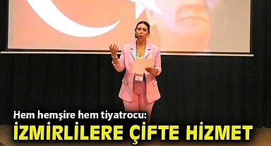 Hem hemşire hem tiyatrocu: İzmirlilere çifte hizmet