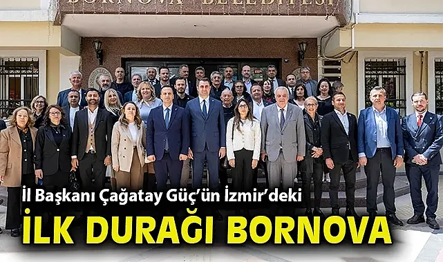 İl Başkanı Çağatay Güç'ün İzmir'deki ilk durağı Bornova