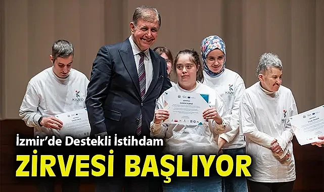 İzmir'de Destekli İstihdam Zirvesi başlıyor
