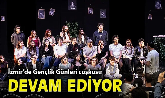 İzmir'de Gençlik Günleri coşkusu devam ediyor