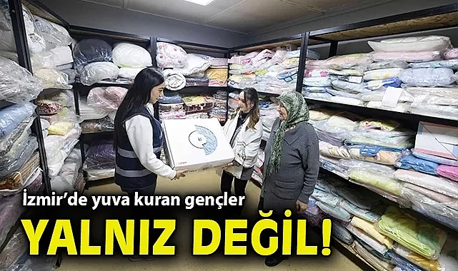 İzmir'de yuva kuran gençler yalnız değil!